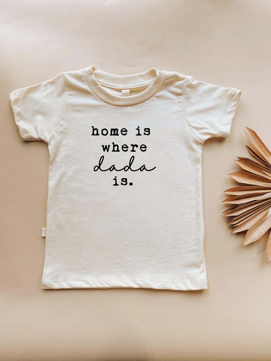 Home is Where Dada Is Organic Kids T-shirt — Tenth & Pine