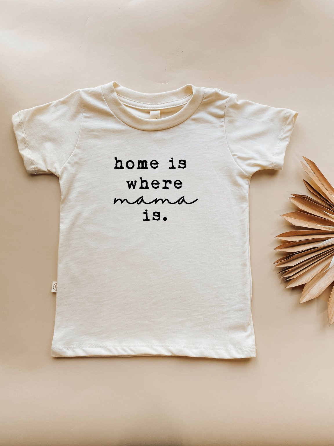 Home is Where Mama Is Organic Kids T-shirt — Tenth & Pine