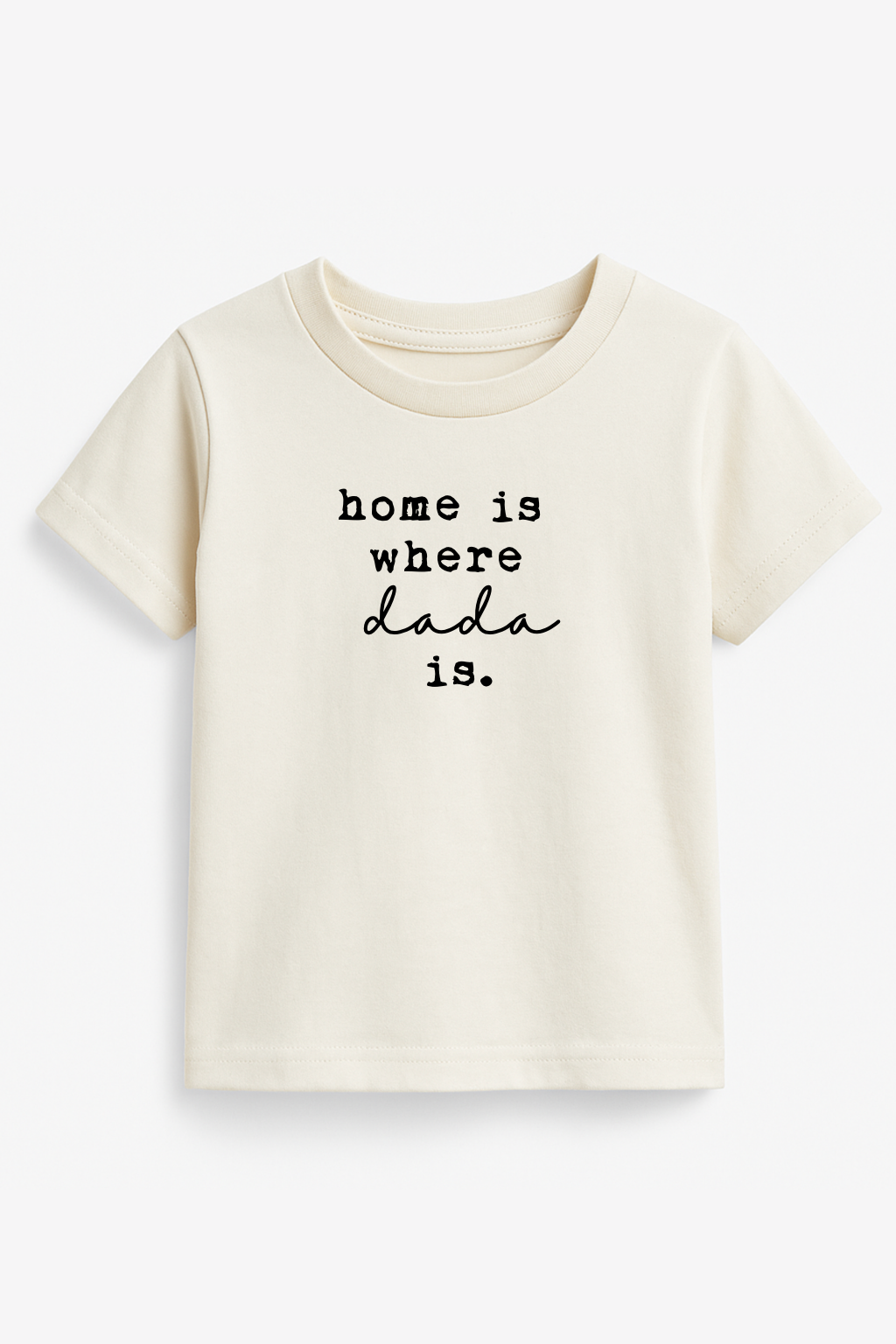 Home is Where Dada Is Organic Kids T-shirt — Tenth & Pine